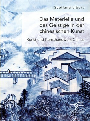 cover image of Das Materielle und das Geistige in der chinesischen Kunst. Kunst und Kunsthandwerk Chinas